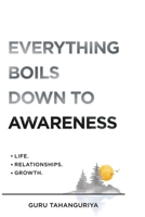 Everything Boils Down To Awareness B0G49CZFHN Book Cover