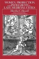 Women, Production, and Patriarchy in Late Medieval Cities (Women in Culture and Society Series)