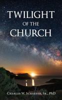 Twilight of the Church 1545625425 Book Cover