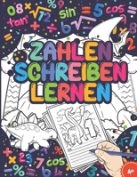 Zahlen Schreiben Lernen: Dinosaurier Malbuch Zahlen Lernen 1 Bis 10 - Feinmotorik Lernbuch, Geschenk Für Kinder Ab 4 Jahren - Vorbereitung Auf B084DH326T Book Cover