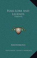 Folk-Lore and Legends: Oriental 1461197384 Book Cover