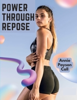 Power Through Repose: The Care of the Human Body 1805475428 Book Cover