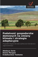Podatnośc gospodarstw domowych na zmiany klimatu i strategie adaptacyjne 6630253698 Book Cover