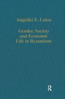 Gender, Society and Economic Life in Byzantium 0860783227 Book Cover