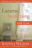 Lazarus Awakening Study Guide: Finding Your Place in the Heart of God 0307731642 Book Cover