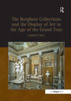 The Borghese Collections and the Display of Art in the Age of the Grand Tour 1138253596 Book Cover