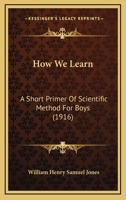 How We Learn a Short Primer of Scientific Method for Boys 1166015920 Book Cover