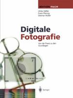 Digitale Fotografie: Von Der Praxis Zu Den Grundlagen 3642958478 Book Cover