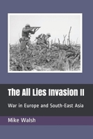 The All Lies Invasion II: War in Europe and South-East Asia B09DF9QKZQ Book Cover