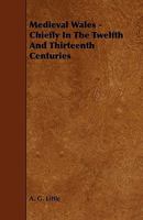 Mediæval Wales Chiefly in the Twelfth and Thirteenth Centuries: Six Popular Lectures 9356895740 Book Cover