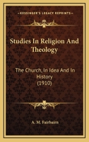 Studies in Religion and Theology. The Church: In Idea and in History 0548726493 Book Cover