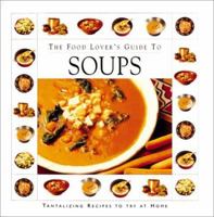 The Food Lover's Guide To Soups 1571452370 Book Cover
