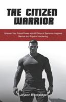 The Citizen Warrior: Unleash Your Primal Power with 60 Days of Spetsnaz-Inspired Mental and Physical Hardening B0G2S3QD13 Book Cover