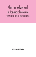 Chess In Iceland And In Icelandic Literature: With Historical Notes On Other Table-Games 1017364966 Book Cover