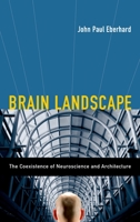 Brain Landscape The Coexistence of Neuroscience and Architecture 0195331729 Book Cover