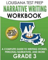 LOUISIANA TEST PREP Narrative Writing Workbook Grade 3: A Complete Guide to Writing Stories, Personal Narratives, and More 1981440917 Book Cover