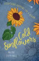 Cold Sunflowers 1999936205 Book Cover