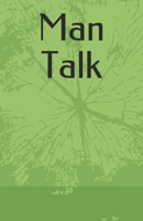 Man Talk: What Men Don't Know About Women and Relationships 1542527031 Book Cover