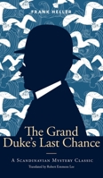 The Grand Duke's Last Chance: A Scandinavian Mystery Classic 8396616604 Book Cover