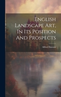 English Landscape Art, In Its Position And Prospects 1022315005 Book Cover