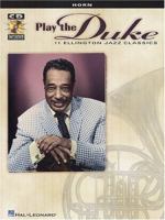 Play the Duke: 11 Ellington Jazz Classics for Horn [With CD] 0634014110 Book Cover