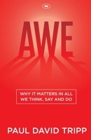 Awe: Why It Matters for Everything We Think, Say, and Do 1433547074 Book Cover