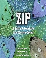 Zip: A Seal's Adventure in a Diverse Ocean B08HTBB2LP Book Cover