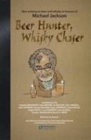 Beer Hunter, Whisky Chaser: New Writing on Beer and Whisky in Honour of Michael Jackson. 1906000042 Book Cover