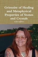 Grimoire of Healing and Metaphysical Properties of Stones and Crystals 0359094570 Book Cover