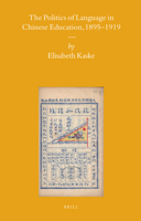 The Politics of Language in Chinese Education, 1895-1919 9004163670 Book Cover