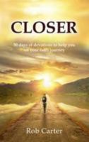 Closer: 30 Days of Devotions to Help You on Your Faith Journey 099545180X Book Cover