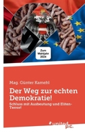 Der Weg zur echten Demokratie!: Schluss mit Ausbeutung und Eliten-Terror! 3710359112 Book Cover