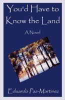 You'd Have to Know the Land 0738860891 Book Cover