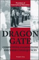 Dragon Gate: Competitive Examinations and Their Consequences (Frontiers of International Education) 0304700150 Book Cover