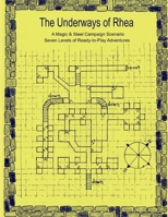 The Underways of Rhea: A Magic & Steel Campaign Scenario B0GDWX1WL8 Book Cover