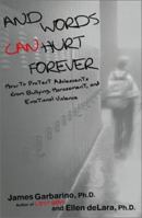 And Words Can Hurt Forever: How to Protect Adolescents from Bullying, Harassment, and Emotional Violence 0743228987 Book Cover