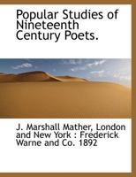 Popular Studies of Nineteenth Century Poets. 0548736936 Book Cover
