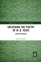 Unlocking the Poetry of W. B. Yeats: Heart Mysteries 036766643X Book Cover