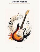 Guitar Modes: History, chords and practical reference sheets (French Edition) B0HGMRD3GG Book Cover