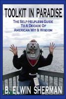 Toolkit in Paradise: The Self-Helpless Guide to a Decade of American Wit & Wisdom 1424105110 Book Cover