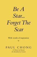 Be A Star... Forget The Scar: With words of inspiration 1982291400 Book Cover