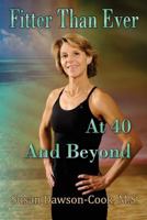 Fitter Than Ever at 40 and Beyond 1545041121 Book Cover