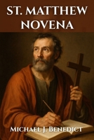 ST. MATTHEW NOVENA: Nine-day devotional prayer to the Patron Saint of Tax collectors (Hearts of Devotion: Novenas for Daily Blessings) B0FRN1KH4Q Book Cover