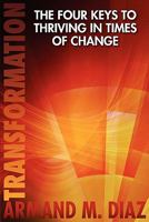 Transformation, the Four Keys to Thriving in Times of Change 0982780338 Book Cover