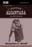 The Doctor of Alcantara: The 1862 Operetta: Complete Libretto 1515232778 Book Cover