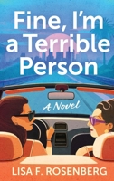 Fine, I'm a Terrible Person : A Novel 1960573675 Book Cover