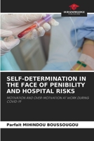 SELF-DETERMINATION IN THE FACE OF PENIBILITY AND HOSPITAL RISKS: MOTIVATION AND OVER-MOTIVATION AT WORK DURING COVID-19 6206220478 Book Cover