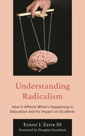 Understanding Radicalism: How It Affects What's Happening in Education and Its Impact on Students 1475869487 Book Cover