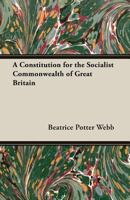 A Constitution for the Socialist Commonwealth of Great Britain 1473300290 Book Cover