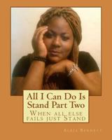 All I Can Do Is Stand Part Two: When all else fails just Stand 1456482955 Book Cover